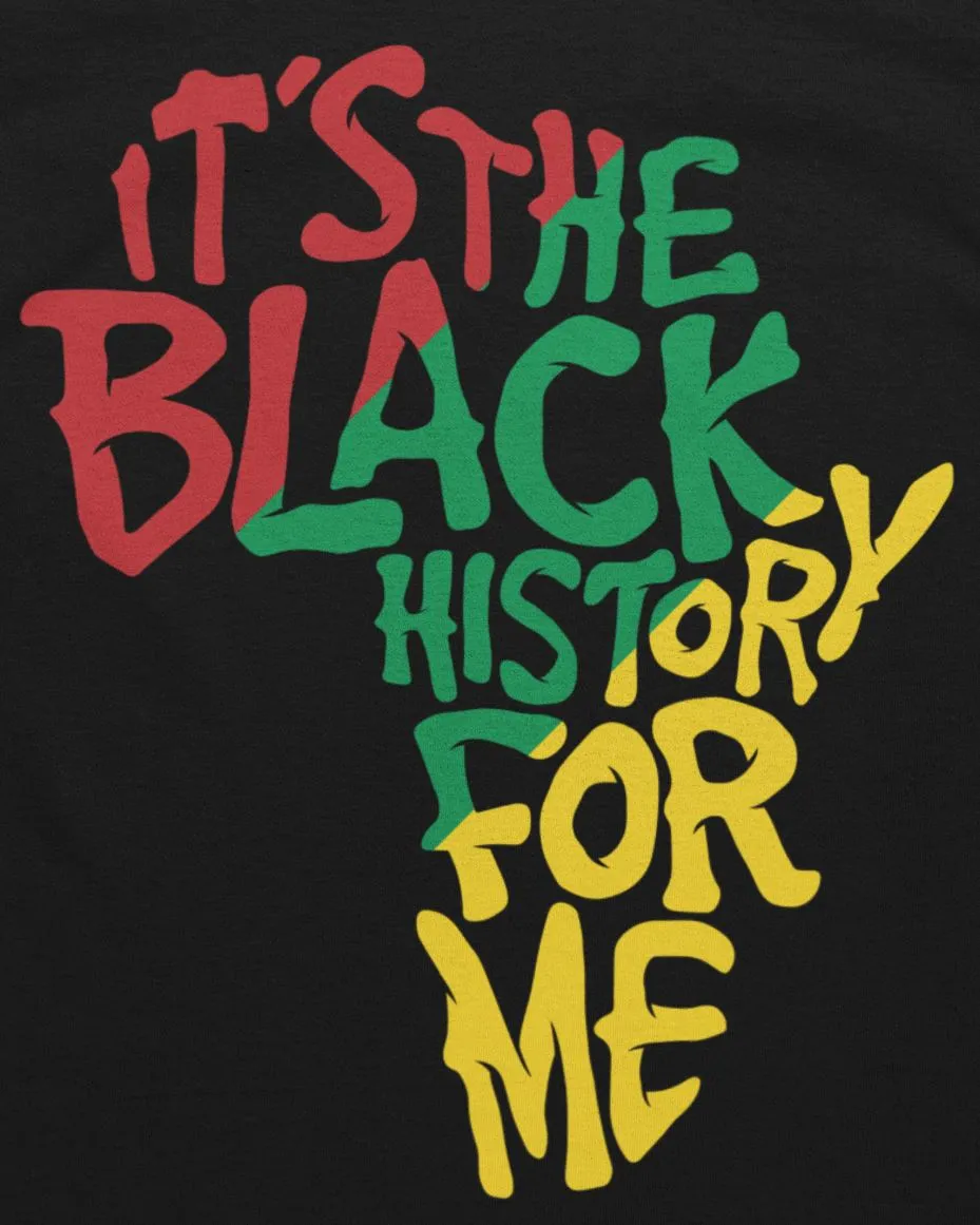 It's The Black History For Me T-Shirt 2