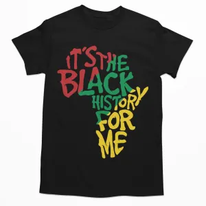 It's The Black History For Me T-Shirt 2