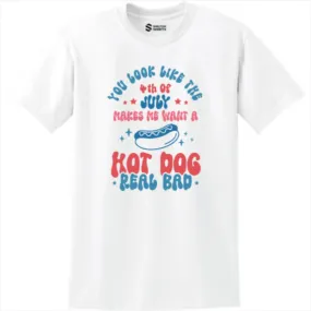 Makes Me Want A Hot Dog Real Bad 4th of July T-shirt