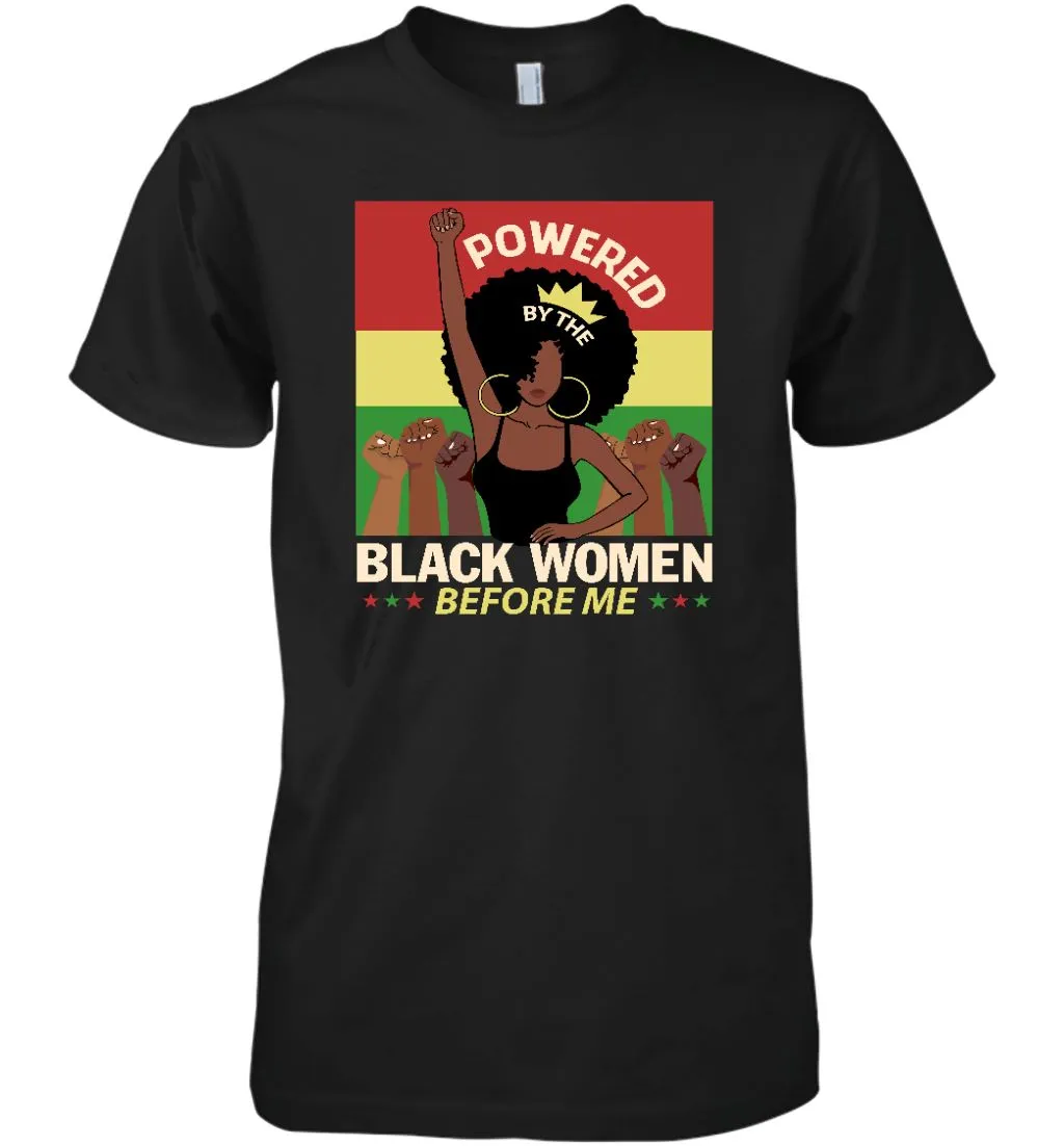 Powered By The Black Women Before Me T-shirt