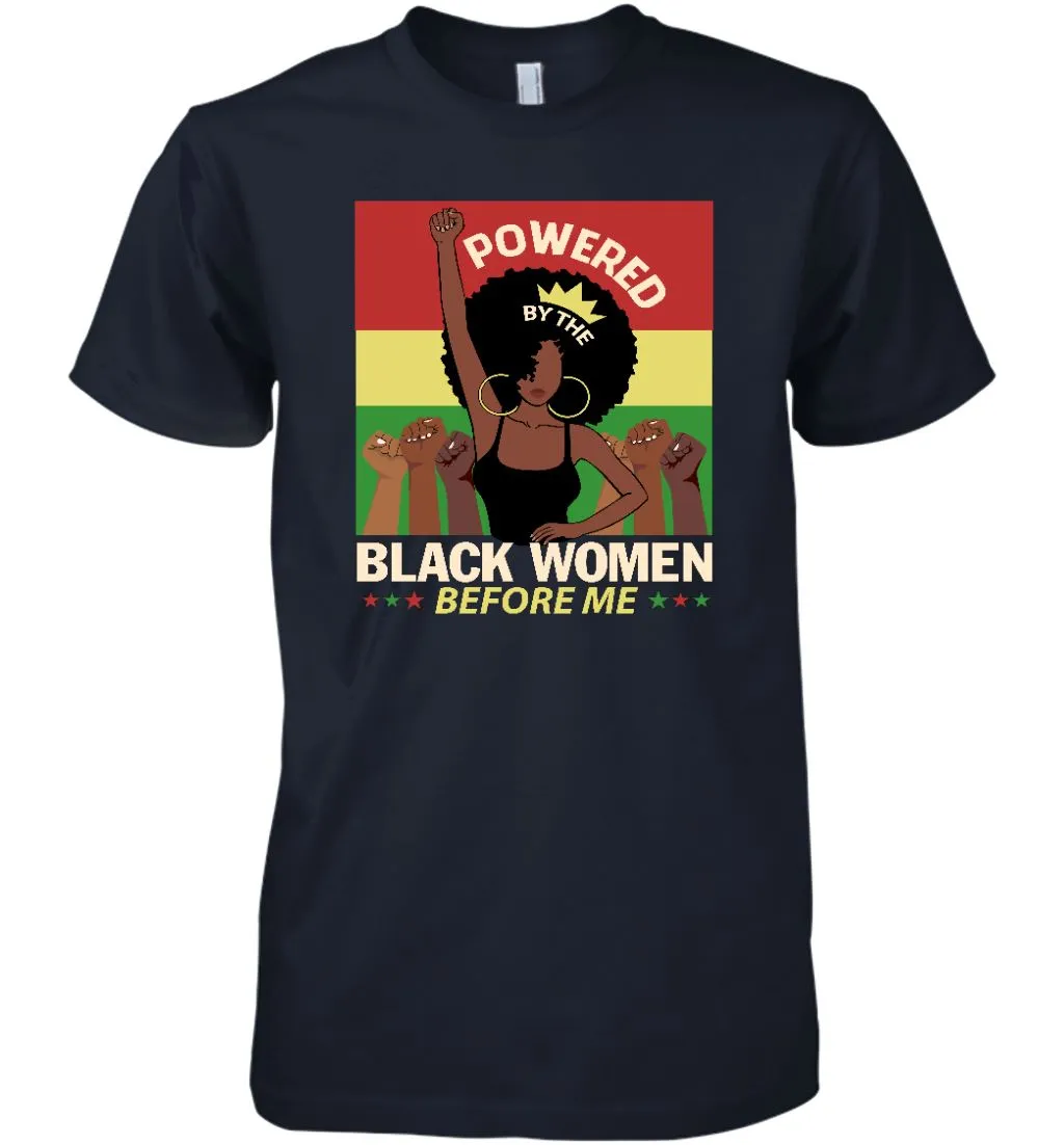 Powered By The Black Women Before Me T-shirt