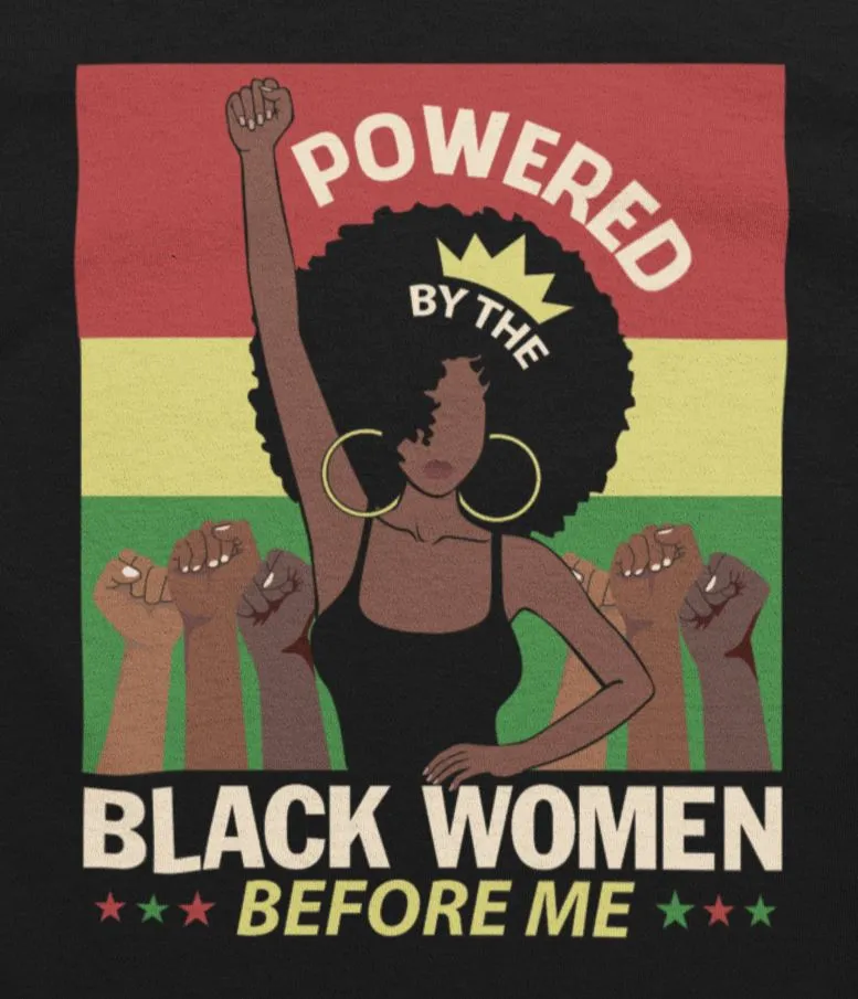 Powered By The Black Women Before Me T-shirt
